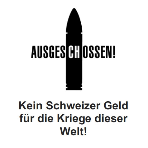 Ausgeschossen - Kein Schweizer Geld für die Kriege dieser Welt